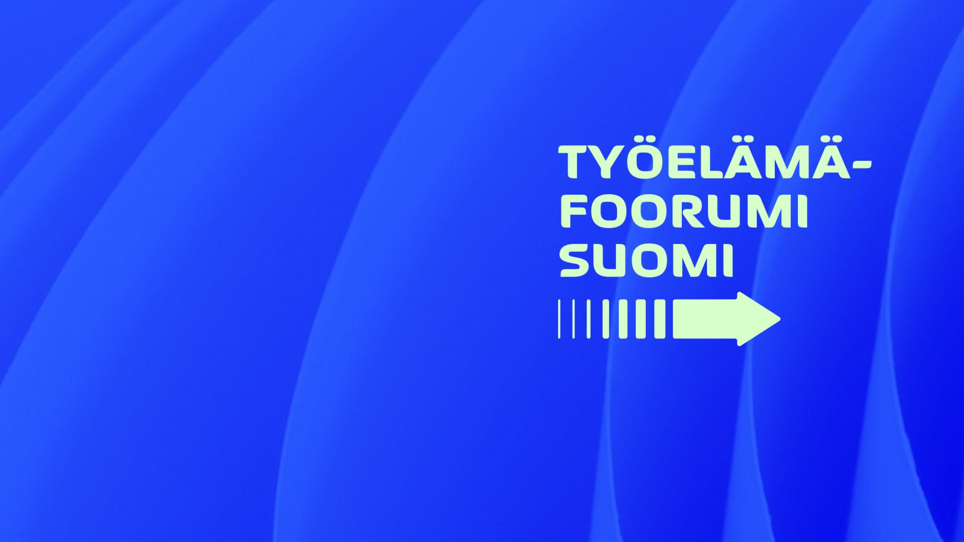 Kuvassa teksti Työelämäfoorumi Suomi sinisellä taustalla
